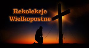 Rekolekcje Wielkopostne 20-22 marca 2022