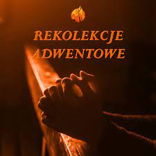 Rekolekcje adwentowe w naszej parafii.